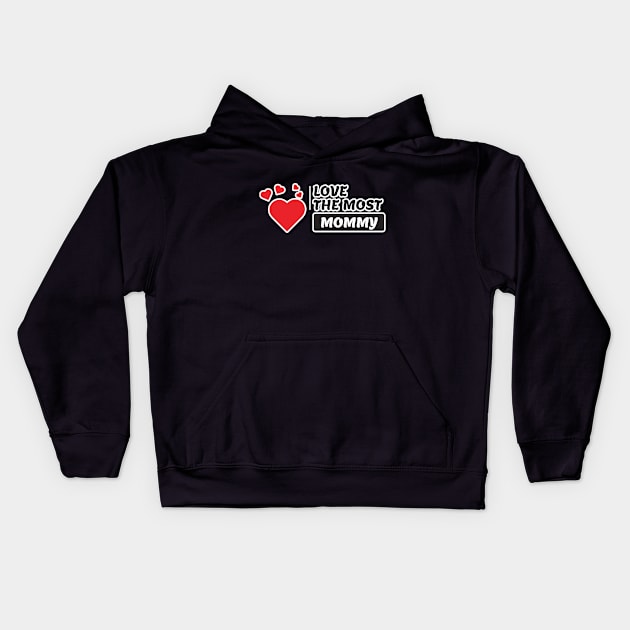 love the most mommy Kids Hoodie by Giraroad